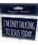 ShipN24Hours. New-Ceramic Refrigerator Magnet “I’m Only Talking To Jesus... - $14.82 CAD