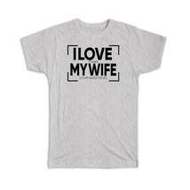 I Love My Wife : Gift T-Shirt Sarcastic Humor Funny Art Print For Lover Mother - £14.34 GBP