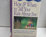 How &amp; When to Tell Your Kids About Sex : A Lifelong Approach to Shaping ... - $2.96