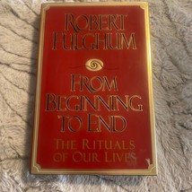 From Beginning to End : The Rituals of Our Lives by Robert Fulghum (1995,... - £3.98 GBP