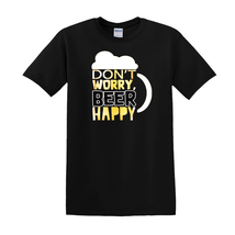 Don&#39;t Worry Beer Happy - T-Shirt - $14.00