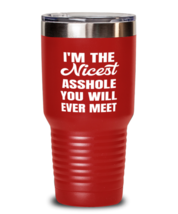 Funny Man Tumbler I&#39;m The Nicest Asshole Red-T-30oz  - £24.74 GBP