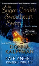 The Sugar Cookies Sweetheart Swap by Donna Kauffman, Kate Angell, K. Kincaid - £0.90 GBP