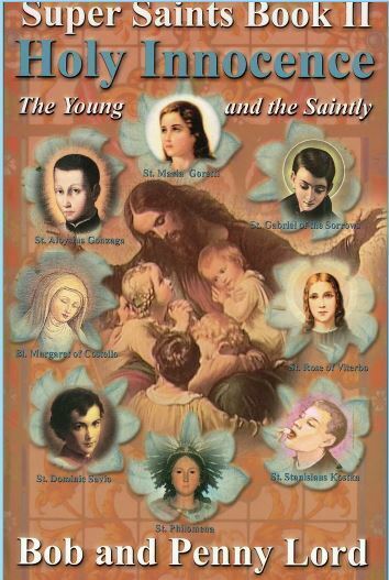 Holy Innocence, The Young & The Saintly Book, New, by Bob and Penny Lord