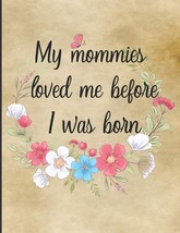 My Mommies Loved Me Before I Was Born: Lesbian Couple Pregnancy Memory Book - £12.33 GBP