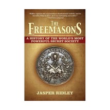 The Freemasons: A History of the World&#39;s Most Powerful Secret Society Ridley, Ja - £14.50 GBP