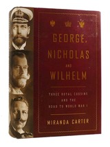 Miranda Carter George, Nicholas And Wilhelm Three Royal Cousins And The Road To - £39.36 GBP