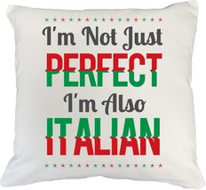I&#39;m Not Just Perfect I&#39;m Also Italian Funny Pillow Cover For Italian Dad... - $24.74+