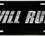 Engraved WILL RUN Diamond Etched Aluminum Metal Black License Plate Car Tag - $21.95