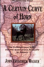A Certain Curve of Horn : Quest Giant Sable Antelope of Angola Uncorrected Proof - £23.40 GBP
