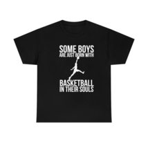 Some Boys are Just Born with Basketball in Their Souls T-Shirt, Basketball T-Shi - £16.14 GBP+