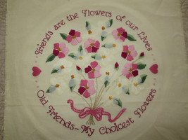 FRIENDS ARE THE FLOWERS OF OUR LIVES Floral Embroidery &amp; Applique - 9&quot; D... - $4.95