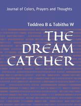 The. Dream Catcher: Journal of Colors, Prayer and Thoughts [Paperback] B... - $15.00