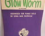 Glow Worm Piano Arrangement by Edna Mae Burnham Sheet Music - $9.49