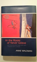 In the Room of Never Grieve: New and Selected Poems 1985-2003 by Anne Waldman - £27.58 GBP