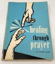 Healing Through Prayer By Peder Olsen Book 1962 Faith Evangelical Christ... - $24.25