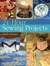 2007 24-Hour Sewing Projects by Linda Causee - £4.83 GBP