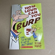 How Loud Can You Burp? by Glenn Murphy (2007,Paperback) Scholastic - £3.71 GBP