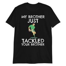 My Brother Just Tackled Your Brother T-Shirt Black - £15.62 GBP+