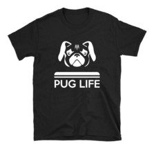 Pug Life Unisex T-Shirt New - $18.99