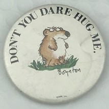 Sandra Boynton Don’t You Dare Hug Me Vintage Pin Button Pin-back - $10.50