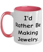 I&#39;d Rather Be Making Jewelry. Two Tone 11oz Mug, Jewelry Making Cup, Ins... - £15.49 GBP