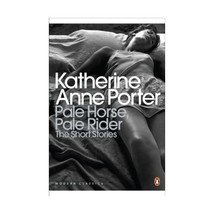 Pale Horse, Pale Rider: The Selected Stories of Katherine Anne Porter Porter, Ka - £10.32 GBP