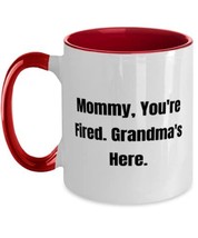 Unique Grandma Two Tone 11oz Mug, Mommy, You&#39;re Fired. Grandma&#39;s Here, Present F - £15.54 GBP