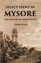 Select Views In Mysore, The Country Of Tippoo Sultan From Drawings Taken On The  - £19.64 GBP