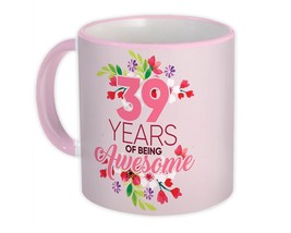 39 Years of Being Awesome : Gift Mug 39th Birthday Flower Girl Female Women Happ - £12.57 GBP