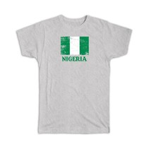 Nigeria : Gift T-Shirt Distressed Flag Patriotic Expat Country - £19.51 GBP
