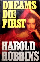 Dreams Die First by Harold Robbins / 1977 Hardcover with Jacket  - £1.82 GBP