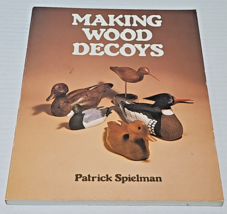 Making Wood Decoys - Paperback By Spielman, Patrick -1986 - £7.84 GBP