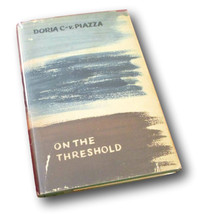 Rare  SIGNED ~ On the Threshold by Doria C. Piazza (1960) Hardcover Novel - £69.99 GBP