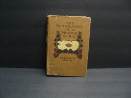 RARE Original The Biography of a Prarie Girl 1902 by Eleanor Gates Hard Cover - £48.58 GBP