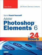 Sams Teach Yourself Adobe Photoshop Elements 6 in 24 Hours by Kate Binder - Very - £12.08 GBP