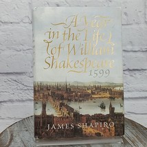 A Year in the Life of William Shakespeare 1599: James S. Shapiro H/C 1st Ed 2005 - £15.21 GBP
