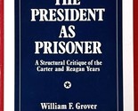 The President as Prisoner: A Structural Critique of the Carter &amp; Reagan ... - $11.39