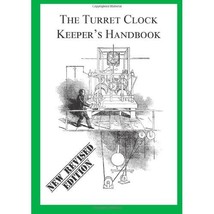 The Turret Clock Keeper&#39;s Handbook  (New Revised Editiion) Mr Chris G McKay - £16.50 GBP