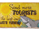 Highland Graphics Box Sign - Send More Tourists, the Last Ones Were Yumm... - $9.99