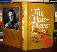 Thomas, D. M. The Flute Player 1st Edition 1st Printing - $60.00