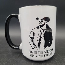 Yellowstone Rip Wheeler &quot;Rip In The Streets Rip In The Sheets&quot; Coffee Mu... - $11.87