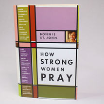 SIGNED How Strong Women Pray By Bonnie St. John Hardcover w/Dust Jacket 1st Ed. - £12.95 GBP