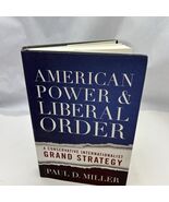 American Power and Liberal Order: A Conservative Internationalist Grand ... - $37.95