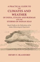 A Practical Guide to the Climates and Weather of India, Ceylon and Burmah and th - £21.88 GBP