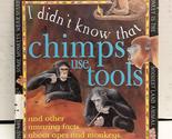 Chimps Use Tools (I Didn&#39;t Know That) Llewellyn, Claire; Shields, Chris ... - $10.66