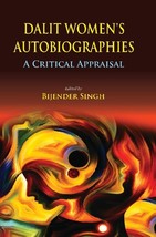 Dalit Women&#39;s Autobiographies : a Critical Appraisal [Hardcover] - £22.73 GBP