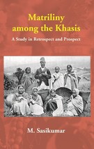 Matriliny among the Khasis: A Study in Retrospect and Prospect [Hardcover] - £20.54 GBP