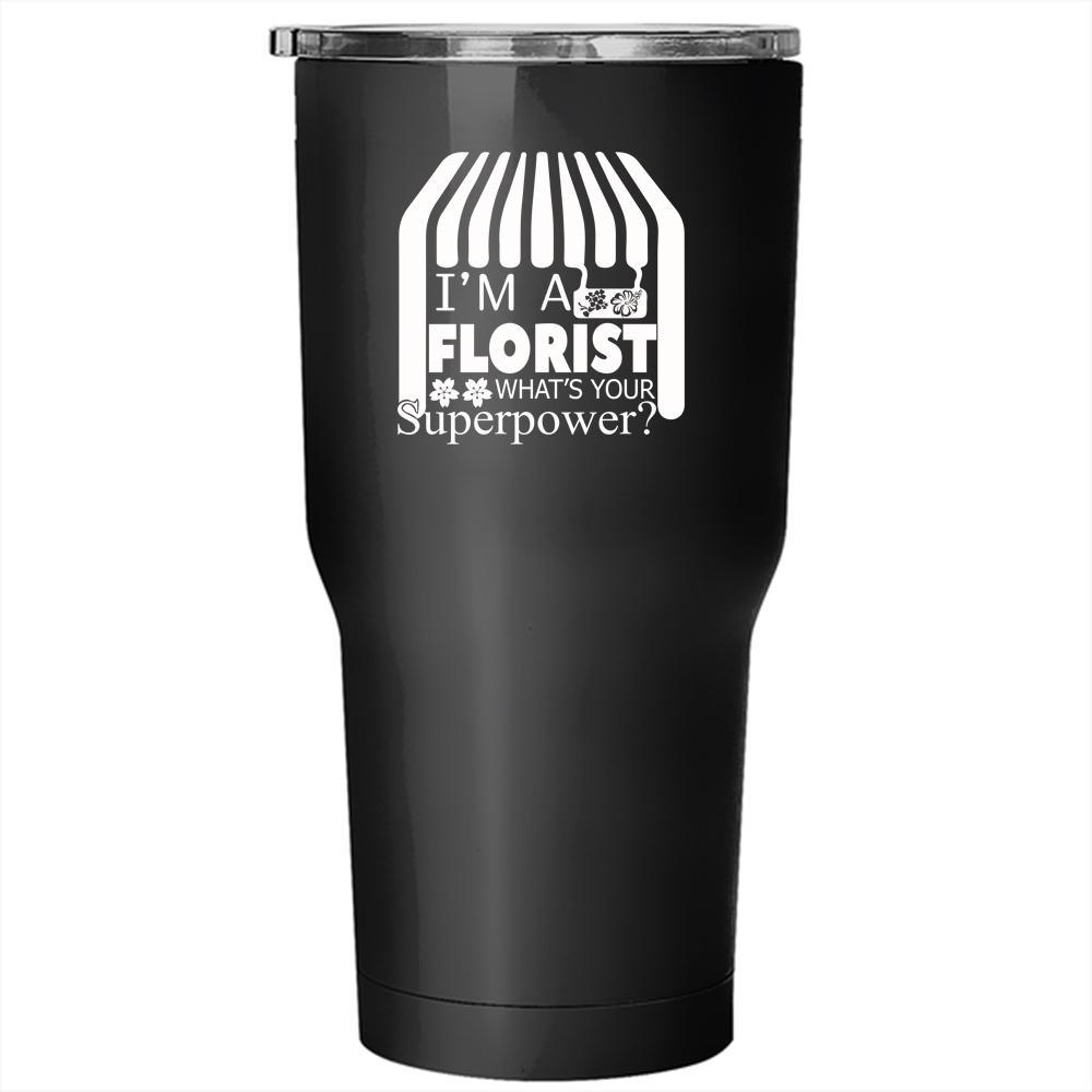 I'm A Florist Tumbler 30 oz Stainless Steel, What's Your Superpower Travel Mug - $36.99