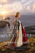 The Light at Wyndcliff (The Cornwall Novels) [Paperback] Ladd, Sarah E. - £7.07 GBP